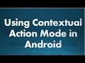 Android tutorial for beginners - 113 - Using the contextual action mode.