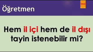 Öğretmen, hem il içi hem il dışı tayin isteyebilir mi?