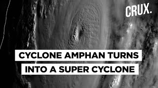 Cyclone Amphan with a wind speed of 155-165 kmph to hit Bengal & Odisha on May 20