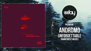 PREMIERE: Andromo - Unforgettable (Original Mix) [Rainforest Music] - Organic House