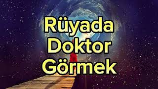 Rüyada Doktor Görmek: Anlamları ve Yorumları