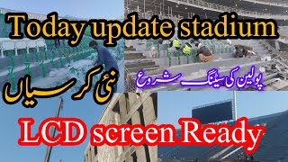 Today update Gaddafi Stadium Lahore New chair's LCD screen Ready Pavilion Sitting lagni Start