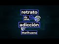 Retrato de una adicción | Marihuana