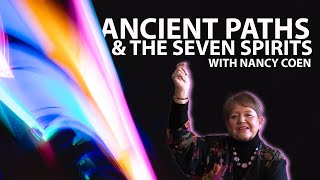Ancient paths & the Seven Spirits - with NANCY COEN