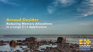 Reducing Memory Allocations in a Large C++ Application - Arnaud Desitter [ C++ on Sea 2020 ]