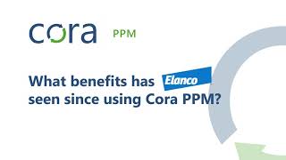 Case Study: What Benefits Has Elanco Seen Since Using Cora PPM?