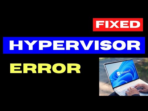 Hypervisor Error on Windows 11 / 10 Fixed