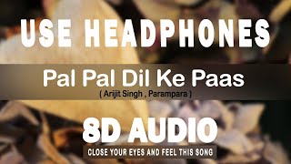 Pal Pal Dil Ke Paas 8d audio | Arijit Singh , Parampara 🎧