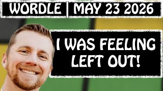 Everyone else is doing it! Is it my turn? | Wordle #1799 (May 23 2026)