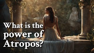 What is the power of Atropos? Greek Mythology Story