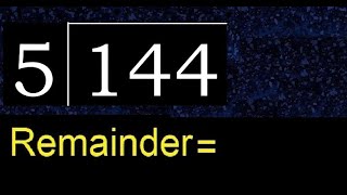 Divide 144 by 5 , remainder  . Division with 1 Digit Divisors . How to do