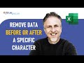 Remove Data Before or After a Specific Character in Excel  - With or Without Formula