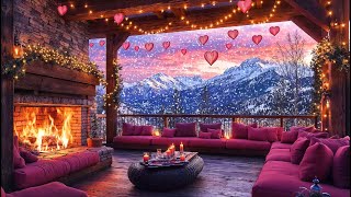 Valentine's Day Romantic Jazz 💕 Mountain Retreat | Smooth Jazz & Cozy Cafe Fireplace Sunset Ambience