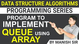 Program to Implement Queue using Array | Data Structure Algorithms Programming series