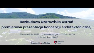 American Heart of Poland - prezentacja projektów rozbudowy Uzdrowisko Ustroń.