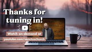 Sanctus Church Sunday Service - February 23, 2025