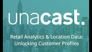 Retail Analytics & Location Data: Unlocking Customer Profiles with Unacast