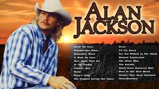 Alan Jackson Greatest Hits Playlist - Alan Jackson Best Songs Of All Time