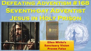 Defeating Adventism # 168 – Seventh-day Adventist False Levitical Priest Jesus Confined in a Cell