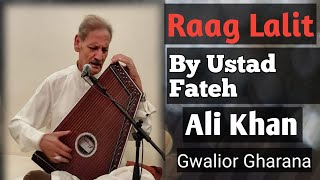 Raag Lalit ~ Ustad Fateh Ali Khan ~ Gwalior Gharana