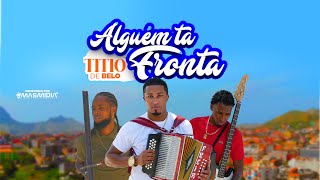 TITIO DE BELO - ALGUEM TA FRONTA (OFFICIAL VIDEO 2023)