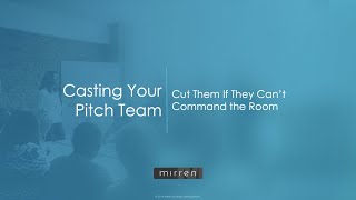 Casting Your Pitch Team: Cut Them If They Can’t Command the Room