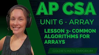 AP CSA – Unit 6: Array – Lesson 3: Common Algorithms for Arrays