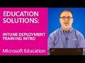 Intune for Education Deployment Training - Introduction