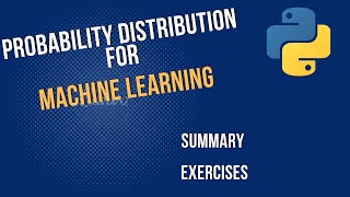 Introduction to Probability Distribution for Machine Learning | Summary/Exercises