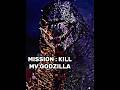 Mission : Kill Mv Godzilla