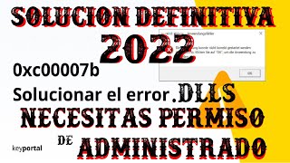 Solución Definitiva al Error 0xc0000007b  dlls Necesitas Permiso de Administrador 2022