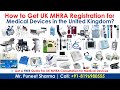 Step-by-Step Guide: How to Get UK MHRA Registration for Medical Devices in the United Kingdom?