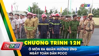 Ô Môn ra quân hưởng ứng ngày toàn dân PCCC| Cần Thơ TV