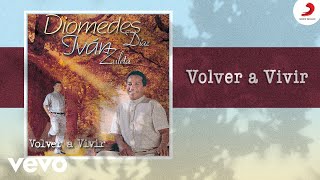 Diomedes Díaz, Ivan Zuleta - Volver A Vivir (Cover Audio)