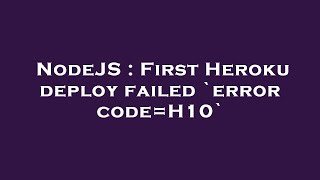 NodeJS : First Heroku deploy failed `error code=H10`