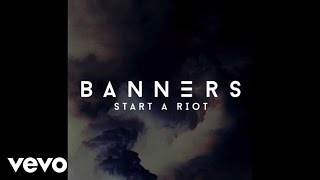BANNERS - Start A Riot (Audio)