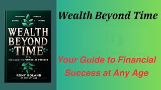 Wealth Beyond Time: Your Guide to Financial Success at Any Age (Audio-Book)