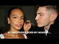 MY BOYFRIEND DOES MY MAKEUP