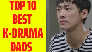 Top 10 Best K-Drama Dads | K-Drama Fathers | The Unconditional Love Of A Father