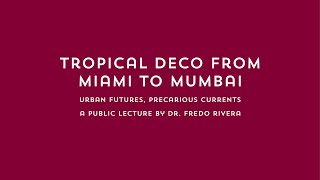 Tropical Deco from Miami to Mumbai: Urban Futures, Precarious Currents | Art Deco Mumbai