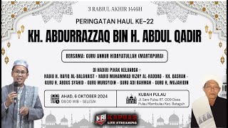 🔴LIVE Peringatan Haul ke-22 Kubah Pulau KH. Abdurrazzaq bin H. Abdul Qadir | Guru Annur Hidayatullah