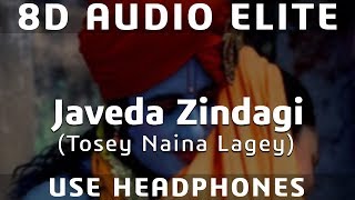8D AUDIO | Javeda Zindagi (Tosey Naina Lagey) - Anwar 2007 - Kshitij Tarey, Shilpa Rao
