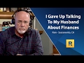 I Gave Up Talking To My Husband About Finances