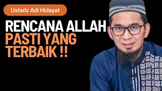 RENCANA ALLAH PASTI YANG TERBAIK Kata Ustadz Adi Hidayat