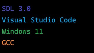 Setting Up SDL3 w/ Windows, VS Code, and GCC