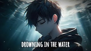 Nightcore - Drowning In The Water (Pablo)