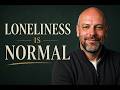 LONELINESS IS NORMAL