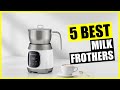 TOP 5: Best Milk Frother 2024