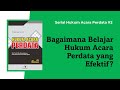 Bagaimana Belajar Hukum Acara yang Efektif? Serial Hukum Acara Perdata #2