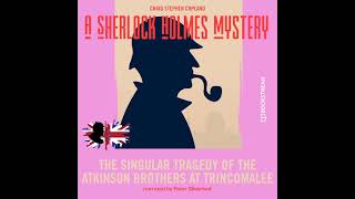 The Singular Tragedy of the Atkinson Brothers At Trincomalee (A Sherlock Holmes Mystery) – Audiobook